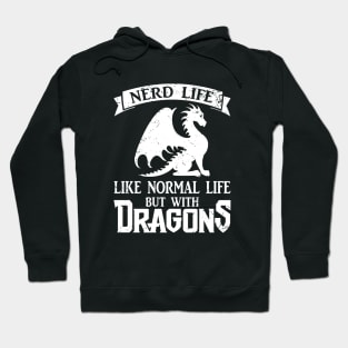 Nerd Life Like Normal Life But With Dragons Hoodie